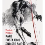 Kako postajemo ono što smo postali
