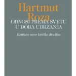 ODNOSI PREMA SVETU U DOBA UBRZANJA Konture nove kritike društva