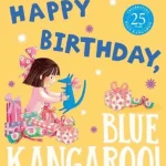 Happy Birthday, Blue Kangaroo! - Blue Kangaroo