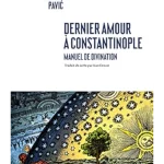 Dernier amour à Constantinople : manuel de divination
