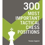 300 Most Important Tactical Chess Positions