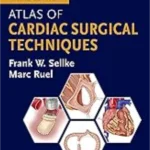 Atlas of Cardiac Surgical Techniques, 3rd Edition